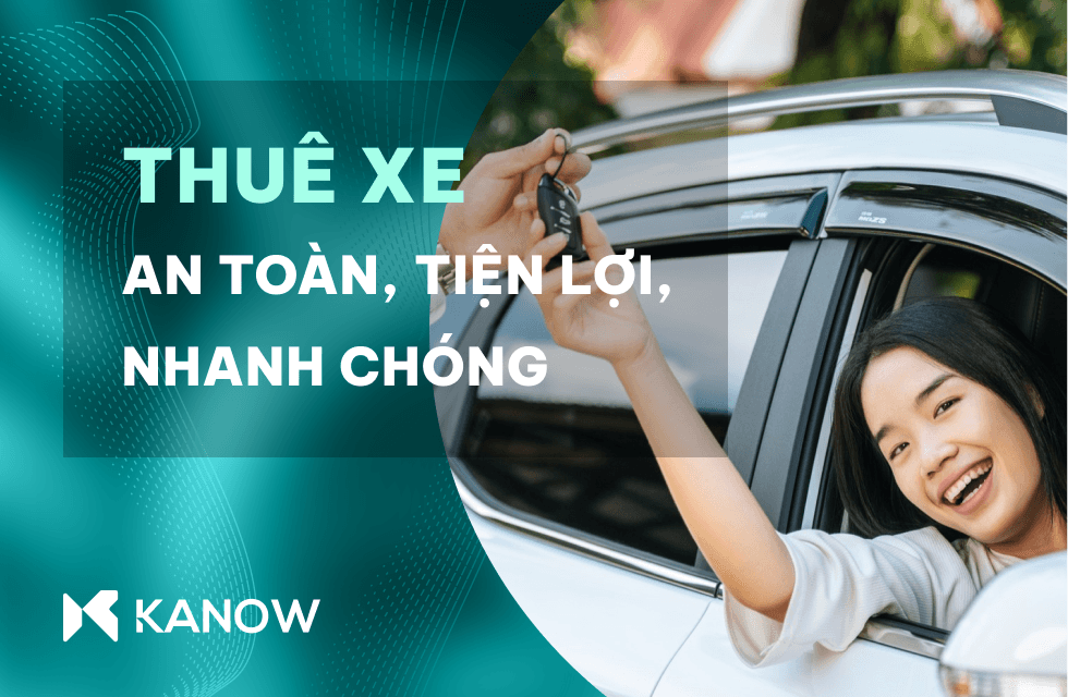 Kanow - Thuê Xe Tự Lái Và Tài Xế Lái Xe Hộ